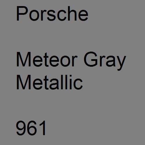 Porsche, Meteor Gray Metallic, 961.